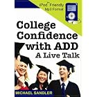 College Confidence with ADD - A Live Talk by  Michael Sandler