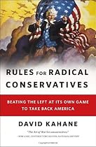 Rules for Radical Conservatives: Beating the Left at Its Own Game to Take Back America