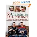 55 Christmas Balls to Knit: Colourful Festive Ornaments