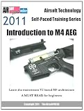 Airsoft Technology Self-Paced Training Series 2011 Introduction to M4 AEG: Learn the mainstream V2 based M4 architecture NEW Edition