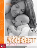 Alles rund ums Wochenbett: Hebammenwissen f&uuml;r die ersten Monate nach der Geburt - Viresha J. Bloemeke