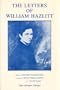 The Letters of William Hazlitt (The Gotham library of the New York University Press)