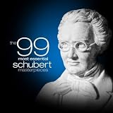 The 99 Most Essential Schubert Masterpieces (Amazon Exclusive)