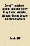 Produkt-Bild: Great Triumvirate: John C. Calhoun, Henry Clay, Daniel Webster, Webster-Hayne Debate, American System