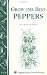 Grow the Best Peppers: Storey Country Wisdom Bulletin A-138 (Storey Publishing Bulletin ; a-138)