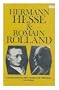Hermann Hesse & Romain Rolland: Correspondence, diary entries, and reflections, 1915 to 1940