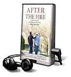 After the Fire: A True Story of Friendship and Survival [With Earbuds] (Playaway Adult Nonfiction)