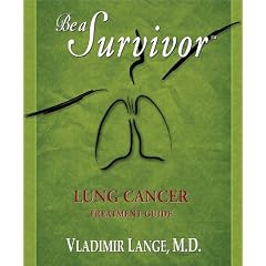 Be A Survivor: Lung Cancer Treatment Guide by Vladimir Lange MD