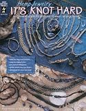 HOT OFF THE PRESS-HEMP JEWELRY IT'S KNOT HARD