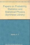 E.T. Jaynes : papers on probability, statistics and statistical physics