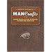 Man Crafts: Leather Tooling, Fly Tying, Ax Whittling, and Other Cool Things to Do (Popular Mechanics)