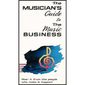The Musician's Guide to the Music Business for Musicians, Songwriters and Performers