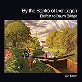 By the banks of the Lagan : Belfast to Drum Bridge
