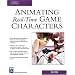 Animating Real-Time Game Characters (Game Development Series)