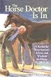 The Horse Doctor is In: A Kentucky Veterinarian's Guide to Horse Health