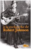 A la recherche de Robert Johnson