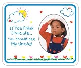 If You Think Im Cute...You Should See My Uncle Photo Magnet Frame