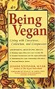 Being Vegan: Living With Conscience, Conviction, and Compassion