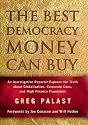 The Best Democracy Money Can Buy: An Investigative Reporter Exposes the Truth about Globalization, Corporate Cons, and High Finance Fraudsters