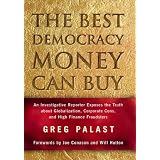 The Best Democracy Money Can Buy: An Investigative Reporter Exposes the Truth about Globalization, Corporate Cons, and High Finance Fraudsters