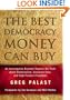 The Best Democracy Money Can Buy: An Investigative Reporter Exposes the Truth about Globalization, Corporate Cons, and High Finance Fraudsters