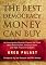 The Best Democracy Money Can Buy: An Investigative Reporter Exposes the Truth about Globalization, Corporate Cons, and High Finance Fraudsters