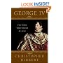 George IV: The Rebel Who Would Be King