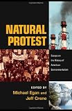 Natural Protest: Essays on the History of American Environmentalism (New Directions in American History)