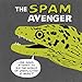 The Spam Avenger: One Man's Attempt to Rid the World of Bulk E-Mail