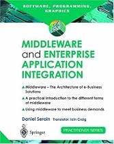 Middleware and Enterprise Application Integration: The Architecture of e-Business Solutions (Practitioner)