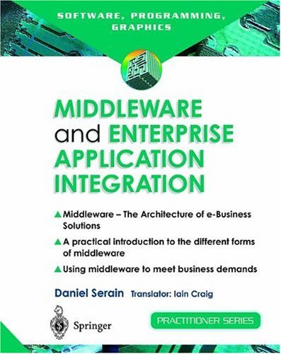 Middleware and Enterprise Application Integration: The Architecture of e-Business Solutions (Practitioner)