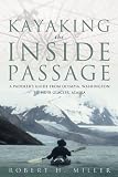 Search : Kayaking the Inside Passage: A Paddling Guide from Olympia, Washington to Muir Glacier, Alaska
