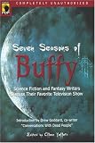 Seven Seasons of Buffy: Science Fiction and Fantasy Writers Discuss Their Favorite Television Show