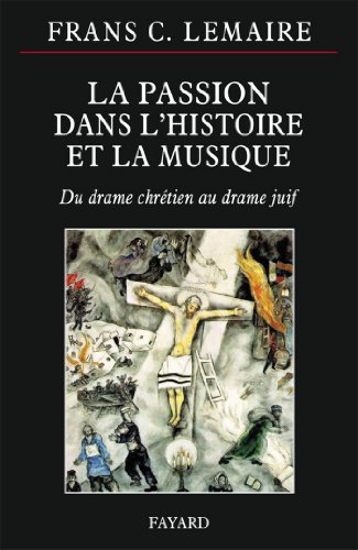 La Passion dans l'histoire de la musique (French Edition)