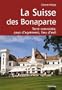 La Suisse des Bonaparte : Terre convoit�e, pays d'agr�ment, lieu d'exil