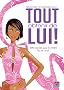 Tout obtenir de lui ! : Mini-secrets pour le rendre fou de vous !
