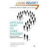 Appreciative Inquiry for Change Management: Using AI to Facilitate Organizational Development