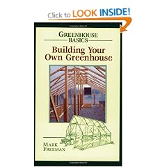 Building Your Own Greenhouse (Greenhouse Basics)