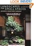 Landscapes for Small Spaces: Japanese Courtyard Gardens