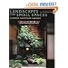Landscapes for Small Spaces: Japanese Courtyard Gardens