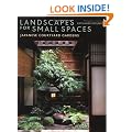 Landscapes for Small Spaces: Japanese Courtyard Gardens