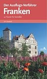 Ausflugsverf&uuml;hrer Franken - ars vivendi verlag