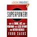 Superpower: How to Think, Act, and Perform with Less Effort and Better Results