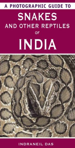 A Photographic Guide to Snakes and Other Reptiles of India