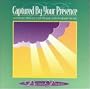 Captured By Your Presence: A Collection Of Live Praise And Worship Music