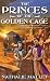 The Princes Of The Golden Cage