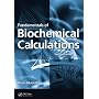 Fundamentals of Biochemical Calculations, Second Edition