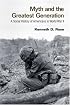 Myth and the Greatest Generation: A Social History of Americans in World War II