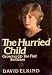 The Hurried Child: Growing Up Too Fast Too Soon