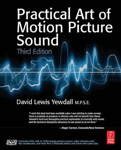 The Practical Art of Motion Picture Sound, by David Lewis Yewdall The Practical Art of Motion Picture Sound, by David Lewis Yewdall
